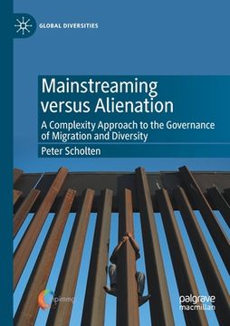 portada Mainstreaming Versus Alienation: A Complexity Approach to the Governance of Migration and Diversity (en Inglés)