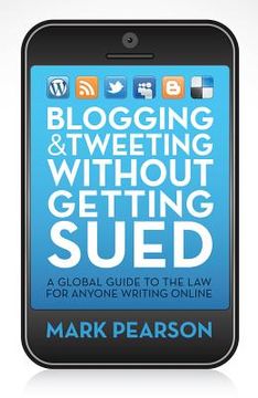 portada Blogging & Tweeting Without Getting Sued: A Global Guide to the Law for Anyone Writing Online (en Inglés)