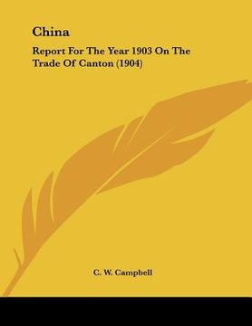portada china: report for the year 1903 on the trade of canton (1904) (en Inglés)