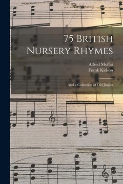 portada 75 British Nursery Rhymes: and a Collection of Old Jingles (in English)
