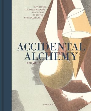 portada Accidental Alchemy: Oliver Simon, Signature Magazine, and the Rise of British Neoromantic Art (en Inglés)