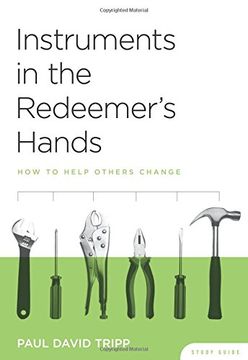 portada Instruments in the Redeemer's Hands Study Guide: How to Help Others Change (in English)