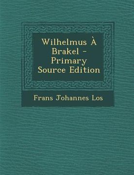 portada Wilhelmus a Brakel - Primary Source Edition