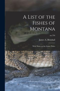 portada A List of the Fishes of Montana: With Notes on the Game Fishes; no.794