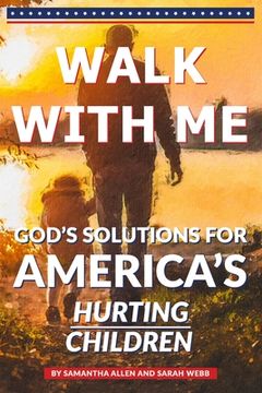portada Walk With Me: God's Solutions for America's Hurting Children (en Inglés)