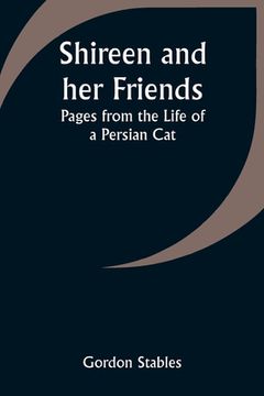 portada Shireen and her Friends: Pages from the Life of a Persian Cat