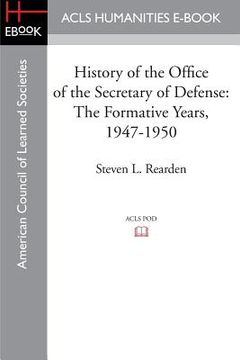 portada History of the Office of the Secretary of Defense: The Formative Years, 1947-1950 (en Inglés)