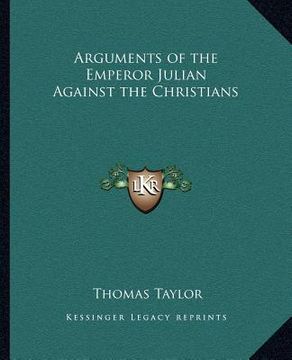 portada arguments of the emperor julian against the christians (en Inglés)