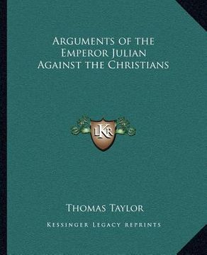 portada arguments of the emperor julian against the christians (en Inglés)