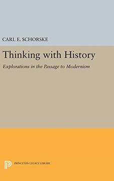 portada Thinking With History: Explorations in the Passage to Modernism (Princeton Legacy Library) (in English)