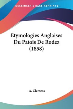 portada Etymologies Anglaises Du Patois De Rodez (1858) (en Francés)