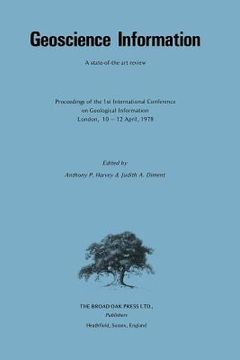 portada geoscience information:: a state-of-the art review: proceedings of the first international conference on geological information, london, 10-12 (en Inglés)