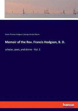 portada Memoir of the Rev. Francis Hodgson, B. D.: scholar, poet, and divine - Vol. 1 (en Inglés)