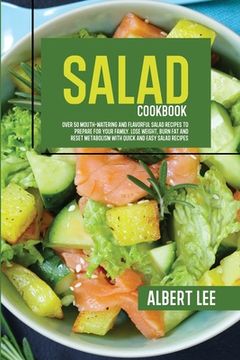 portada Salad Cookbook: Find Out How to Prepare Tasty and Delicious Salads in Less than 15 Minutes Stay Fit and Healthy With Simple and Easy S (in English)