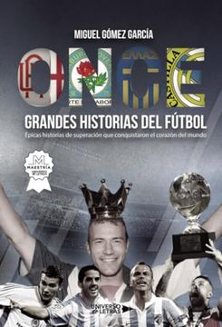 portada Once Grandes Historias de Fútbol: Épicas Historias de Superación que Conquistaron el Corazón del Mundo