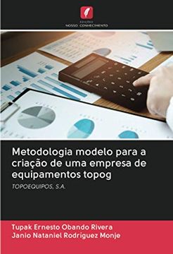 portada Metodologia Modelo Para a Criação de uma Empresa de Equipamentos Topog: Topoequipos, S. A. (en Portugués)