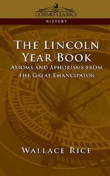 portada the lincoln year book: axioms and aphorisms from the great emancipator (en Inglés)