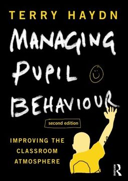 portada Managing Pupil Behaviour: Improving the Classroom Atmosphere (en Inglés)