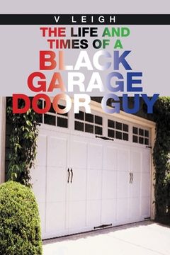 portada The Life and Times of a Black Garage Door Guy (en Inglés)