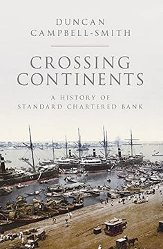 portada Crossing Continents: A History of Standard Chartered Bank (en Inglés)