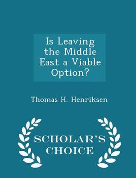 portada Is Leaving the Middle East a Viable Option? - Scholar's Choice Edition (en Inglés)