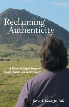 portada Reclaiming Authenticity: A Psycho-Spiritual Process of Transformation and Transcendence (en Inglés)
