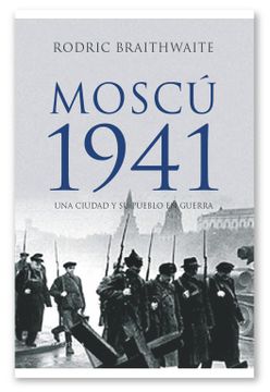 portada Moscu 1941 una Ciudad y su Pueblo en Guerra