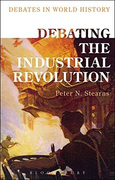 portada Debating the Industrial Revolution (Debates in World History)