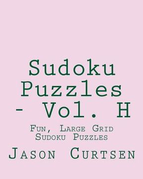 portada Sudoku Puzzles - Vol. H: Fun, Large Grid Sudoku Puzzles (en Inglés)