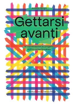 portada Gettarsi Avanti: 47 discorsi su progetto e città contemporanea (in Italian)