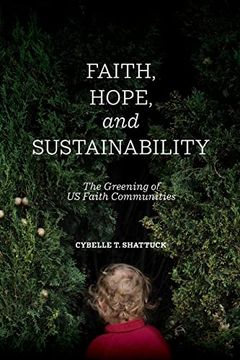 portada Faith, Hope, and Sustainability: The Greening of us Faith Communities (Suny Series on Religion and the Environment) 