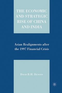 portada The Economic and Strategic Rise of China and India: Asian Realignments After the 1997 Financial Crisis (in English)