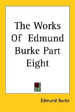 portada the works of edmund burke part eight (en Inglés)