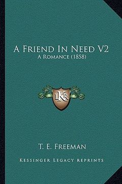 portada a friend in need v2: a romance (1858) (en Inglés)