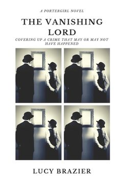PorterGirl - The Vanishing Lord: Covering up a crime that may or may not have happened (en Inglés)
