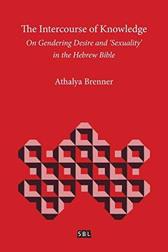 portada The Intercourse of Knowledge: On Gendering Desire and 'sexuality' in the Hebrew Bible (in English)