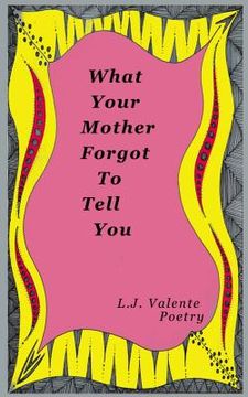 portada What Your Mother Forgot To Tell You (en Inglés)