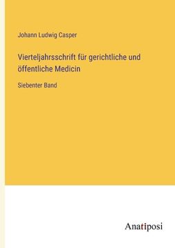 portada Vierteljahrsschrift für gerichtliche und öffentliche Medicin: Siebenter Band (en Alemán)