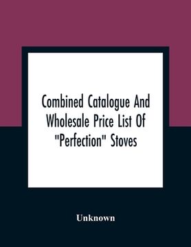 portada Combined Catalogue And Wholesale Price List Of "Perfection" Stoves, Ranges And Furnaces, "Favorite" Stoves And Ranges (in English)