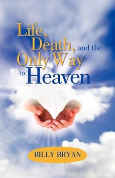 portada life, death, and the only way to heaven
