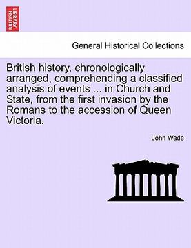 portada british history, chronologically arranged, comprehending a classified analysis of events ... in church and state, from the first invasion by the roman (en Inglés)