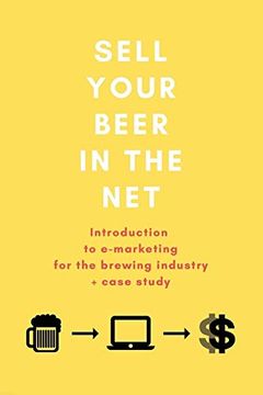portada Sell Your Beer in the Net: Introduction to E-Marketing for the Brewing Industry + Case Study (in English)