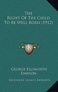 portada the right of the child to be well born (1912) (en Inglés)
