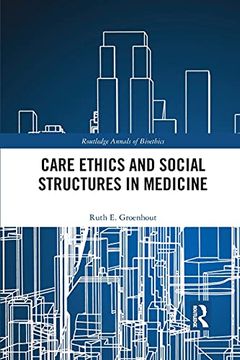 portada Care Ethics and Social Structures in Medicine (Routledge Annals of Bioethics) (en Inglés)
