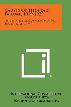 portada Causes of the Peace Failure, 1919-1939: International Conciliation, No. 363, October, 1940 (en Inglés)