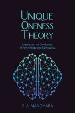 portada Unique Oneness Theory: Inquiry into the Confluence of Psychology and Spirituality (en Inglés)