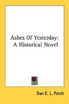 portada ashes of yesterday: a historical novel (en Inglés)
