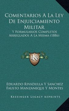 portada Comentarios a la ley de Enjuiciamiento Militar: Y Formularios Completos Arreglados a la Misma (1886)