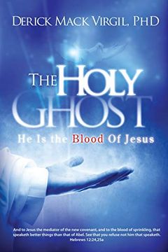 portada The Holy Ghost: He is the Blood of Jesus (en Inglés)