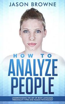 portada How to Analyze people: Understanding the Art of Body Language, Personality Types and Human Psychology
